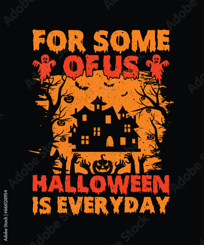 For some of us halloween is everyday t-shirt design