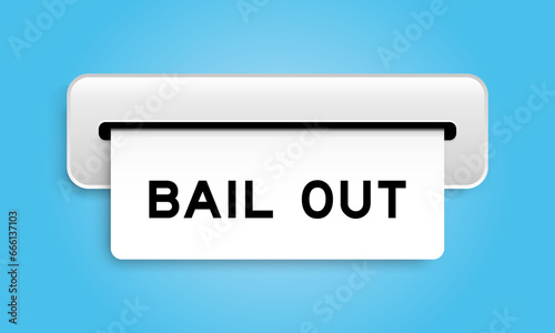 White coupon banner with word bail out from machine on blue color background