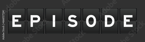 Black color analog flip board with word episode on gray background