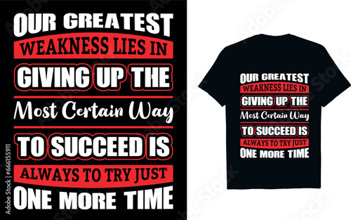Our greatest weakness lies in giving up the most certain way to succeed is always to try just one more time  Dyslexia awareness T shirt Design