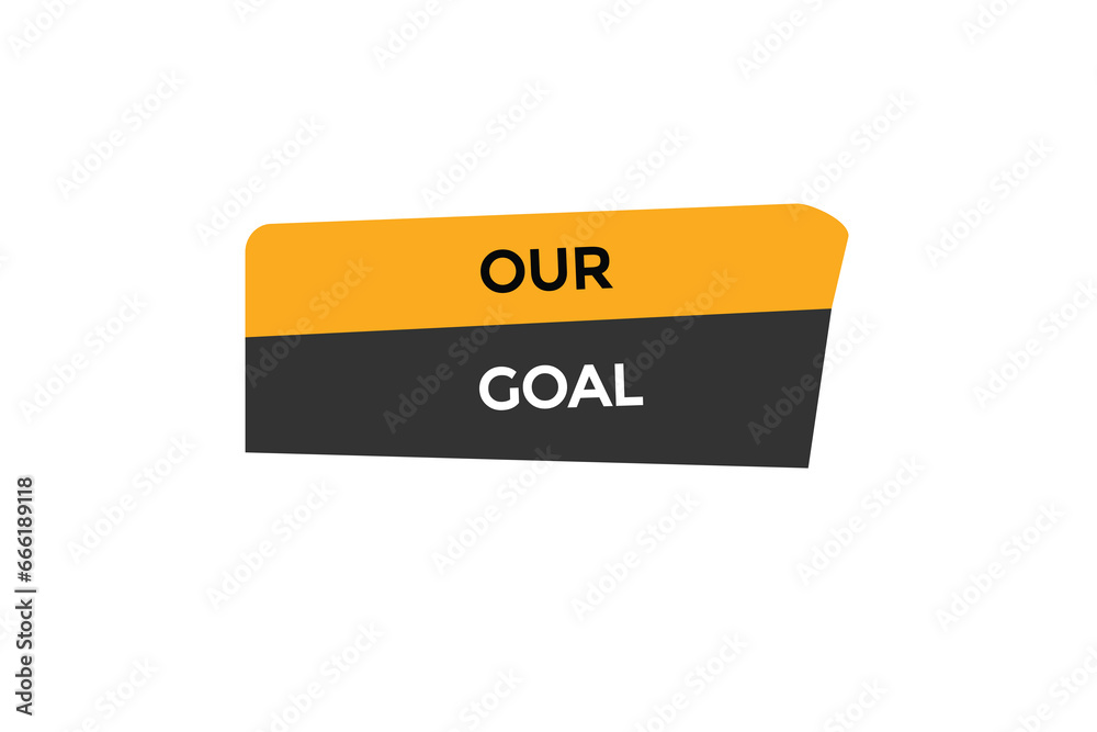 new our goal, website, click button, level, sign, speech, bubble banner,
new our goal, website, click button, level, sign, speech, bubble banner,