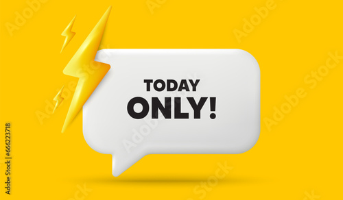 Today only sale tag. 3d speech bubble banner with power energy. Special offer sign. Best price promotion. Today only chat speech message. 3d offer talk box. Vector