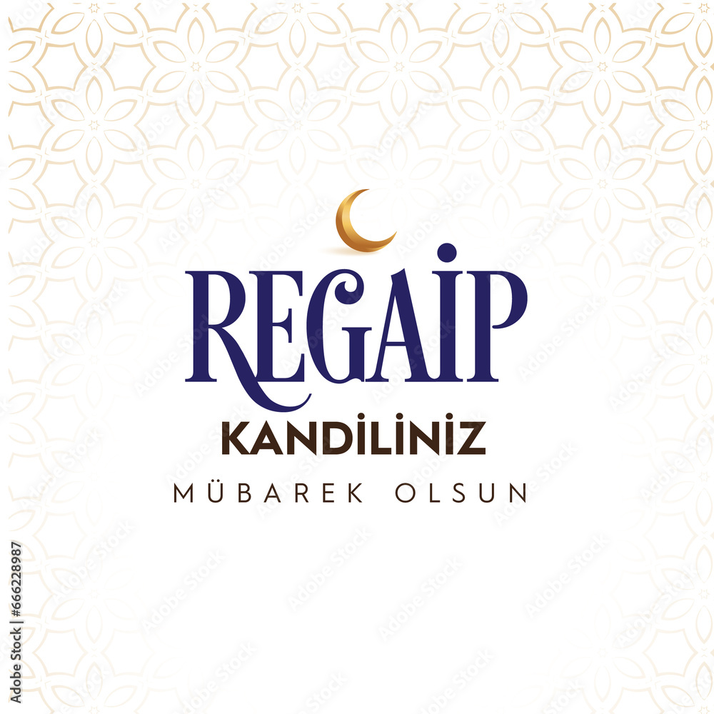 Regaip kandilimiz mubarek olsun Translation: islamic holy night, vector, Regaip festival,May our berat night be blessed. Regaip kandilimiz mubarek olsun Translation: islamic holy night, vector, Regaip festival,May our berat night be blessed.