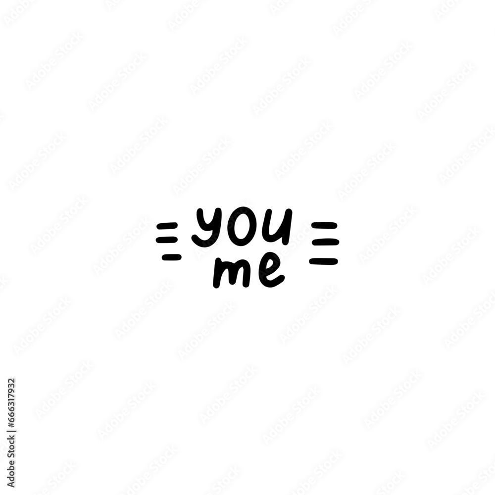 you and me. Hand-written inscription. doodle you and me. Hand-written inscription. doodle
