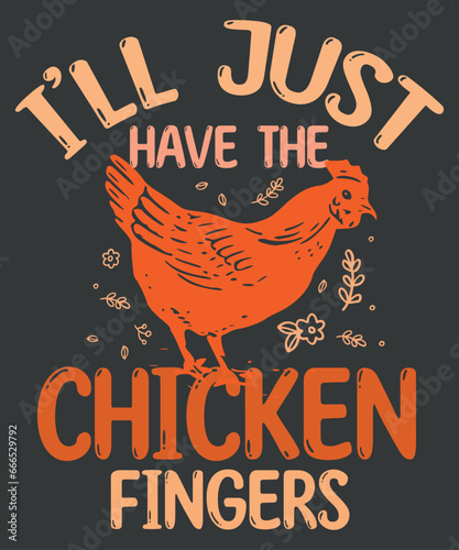 I'll Just Have The Chicken Fingers Funny Chicken Nuggets chicken tenders funny quote t-shirt, chicken tenders loverstee, chicken tenders, 