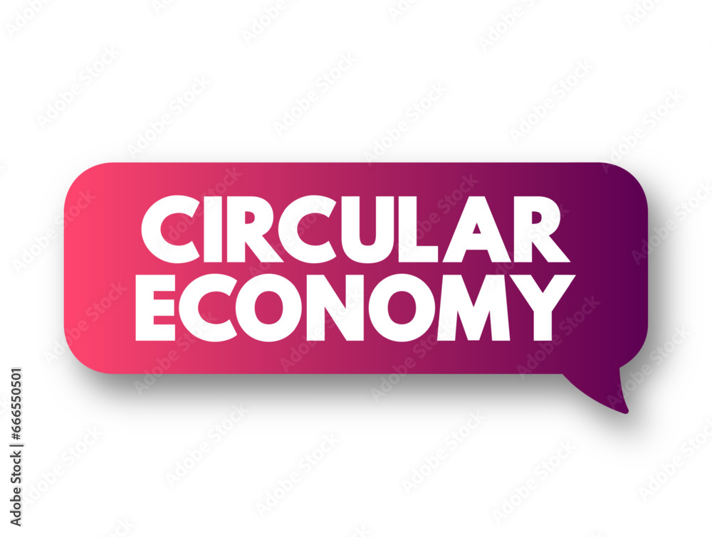 Circular Economy is a model of production and consumption, text concept background Circular Economy is a model of production and consumption, text concept background