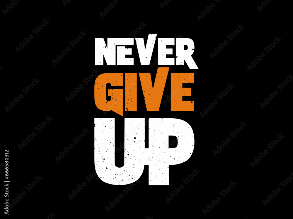 Fototapeta premium Never give up t shirt design
