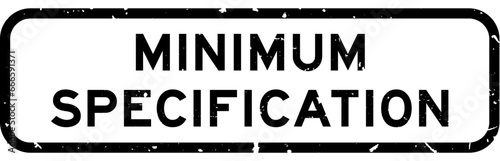 Grunge black minimum specification word square rubber seal stamp on white background