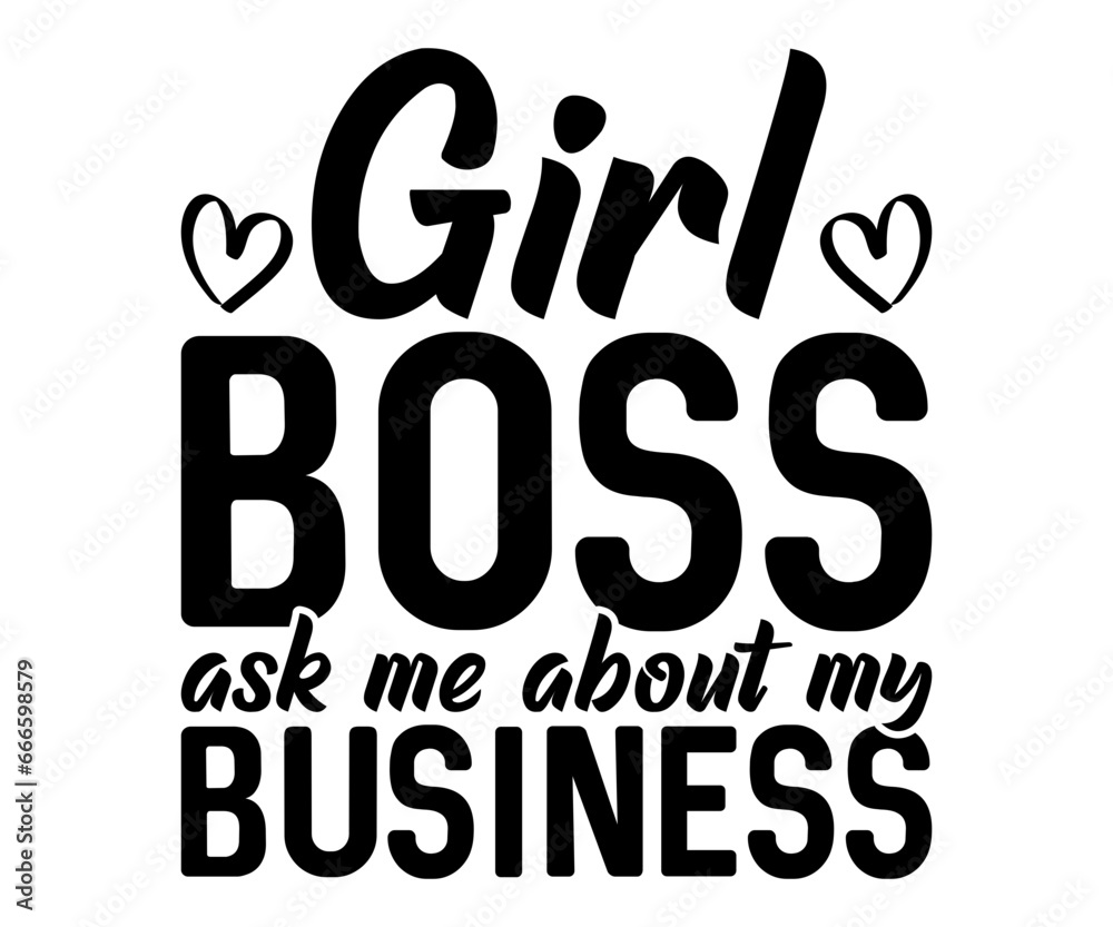 Girl Boss ask me about my business Svg,Dad svg,Father svg,female boss,Mom Quote,Calls Me Mom,gift for boss, A great boss,bosses day Girl Boss ask me about my business Svg,Dad svg,Father svg,female boss,Mom Quote,Calls Me Mom,gift for boss, A great boss,bosses day