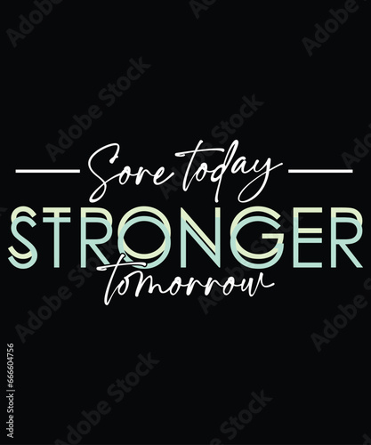 Sore today stronger tomorrow typography design