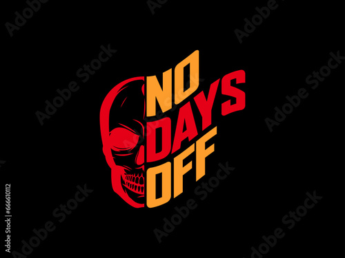 No days off inspiration quotes modern t shirt design. typography design about life.