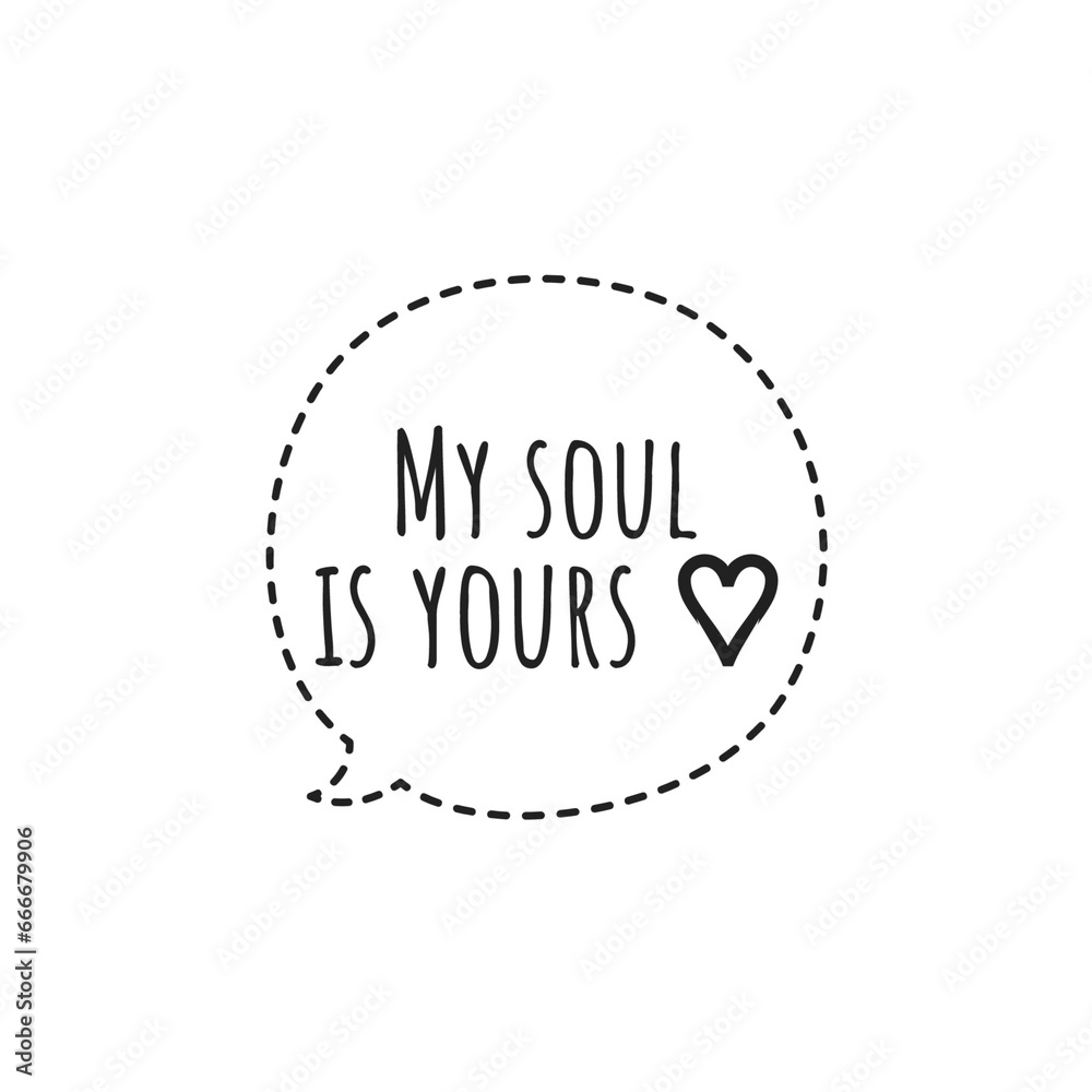 ''My soul is yours'' Romantic Girlfriend/Boyfriend Quote Sign, Ideal for Graphic Design Realization ''My soul is yours'' Romantic Girlfriend/Boyfriend Quote Sign, Ideal for Graphic Design Realization