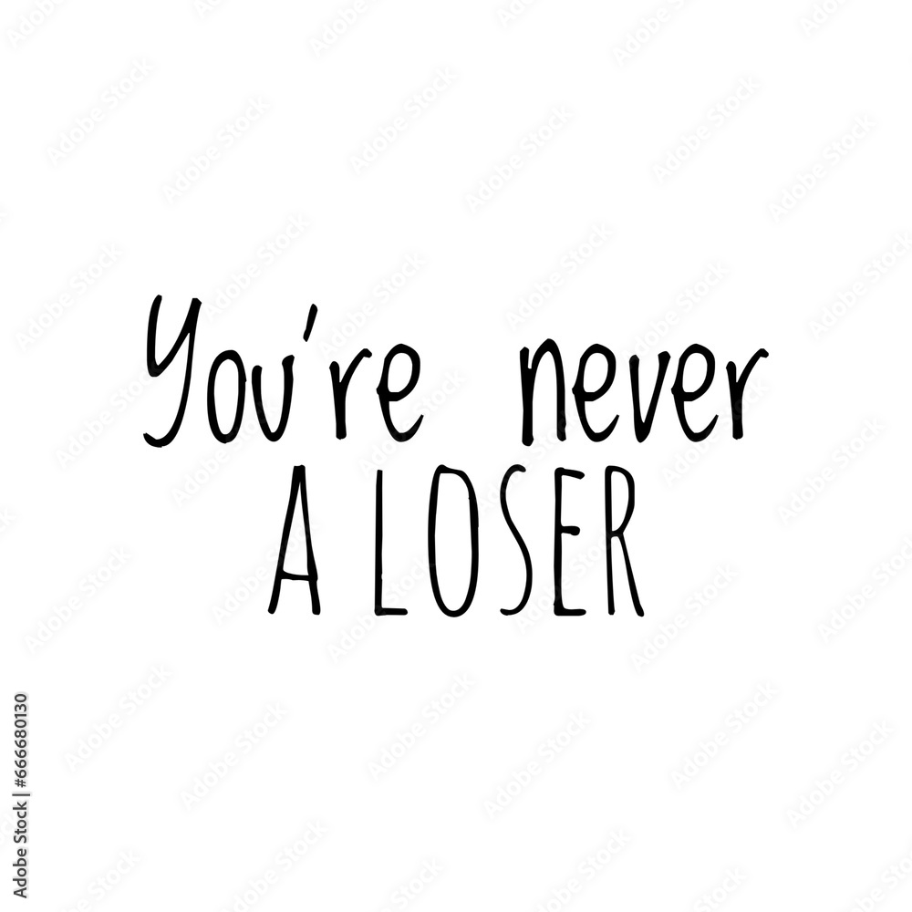 ''You're never a loser'' Positive Quote Sign About Winning And Losing
