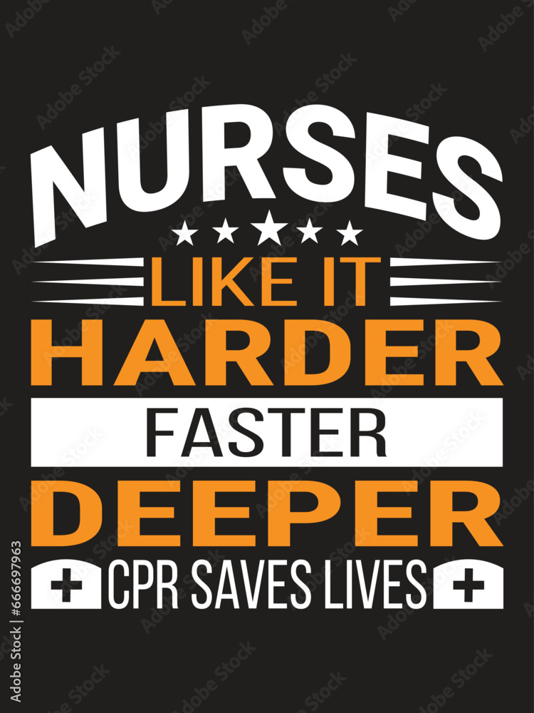 Nurse like it harder faster deeper cpr saves lives Nurse  T- shirt design Template.Typography quote Eye Catching Tshirt ready for prints, poster.