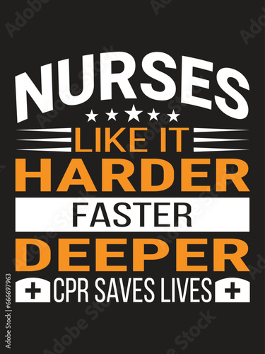 Nurse like it harder faster deeper cpr saves lives Nurse T- shirt design Template.Typography quote Eye Catching Tshirt ready for prints, poster.