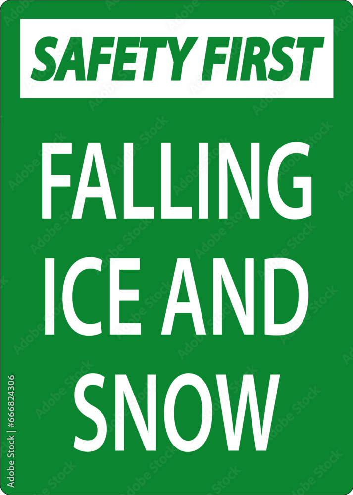 Safety First Sign Falling Ice And Snow Safety First Sign Falling Ice And Snow