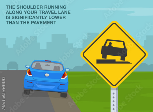Safe driving tips and traffic regulation rules. The shoulder is lower than the pavement. Close-up of a shoulder drop off sign. Flat vector illustration template.