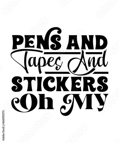 PENS and TAPES and STICKERS OH MY svg