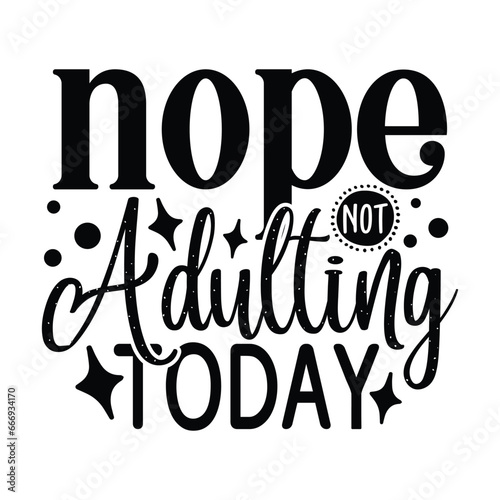 nope not adulting today 