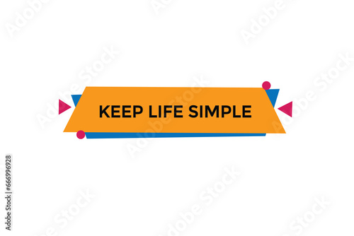  new keep life simple website, click button, level, sign, speech, bubble  banner, 
