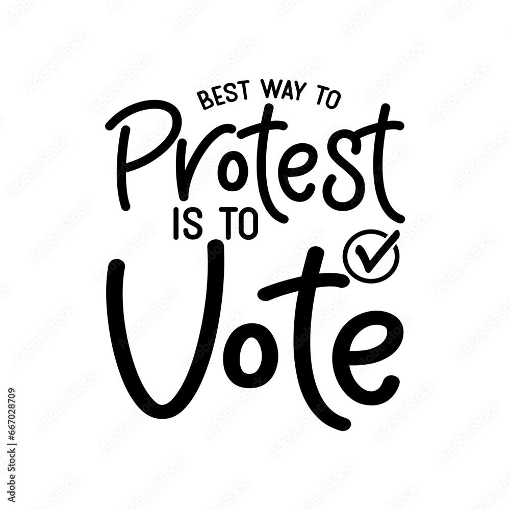 Obraz premium Best Way to Protest is to Vote SVG