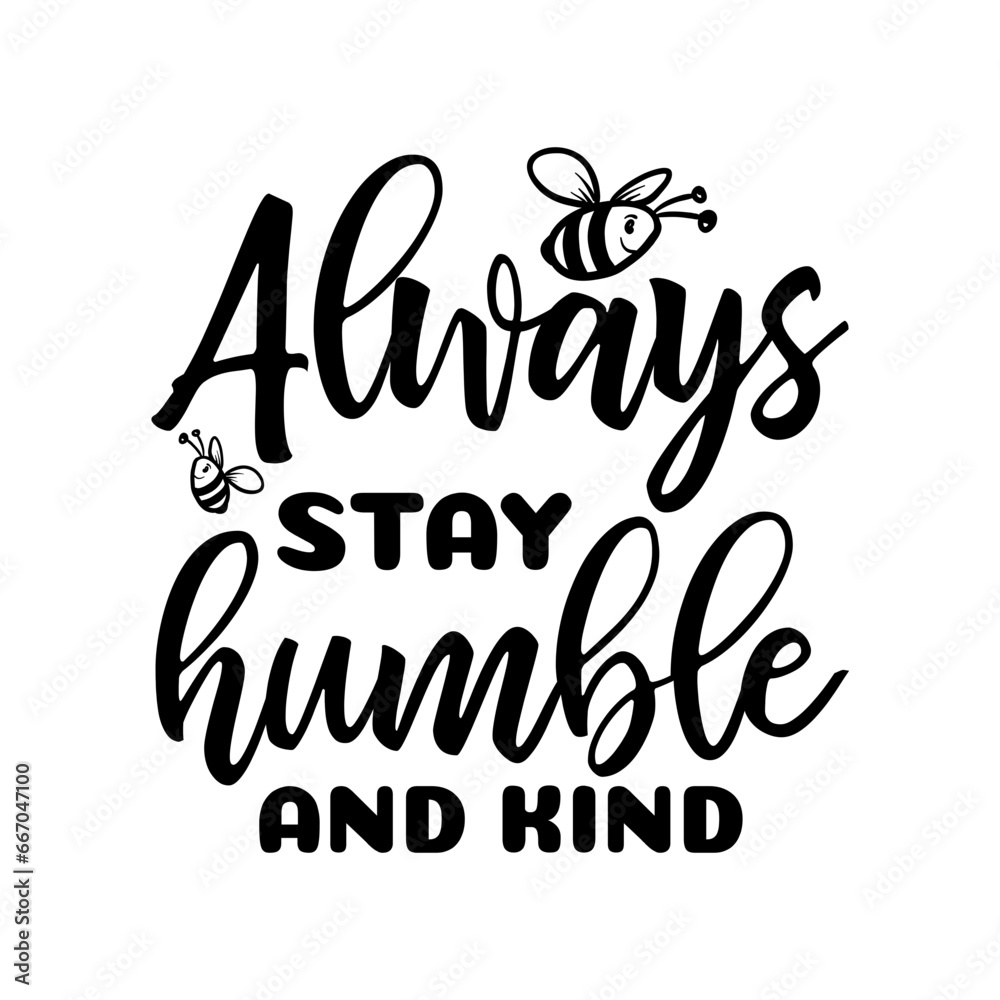 Always Stay Humble And Kind SVG