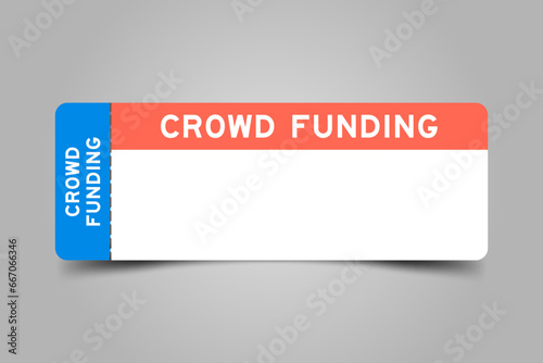Blue and orange color ticket with word crowd funding and white copy space