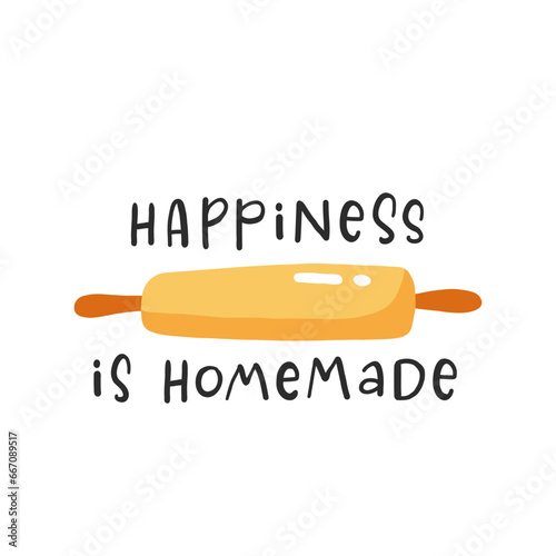 Happiness is homemade. Hand drawn vector illustration. For badges, labels, logo, bakery, street festival, farmers market, country fair, shop, kitchen classes, cafe, food studio photo