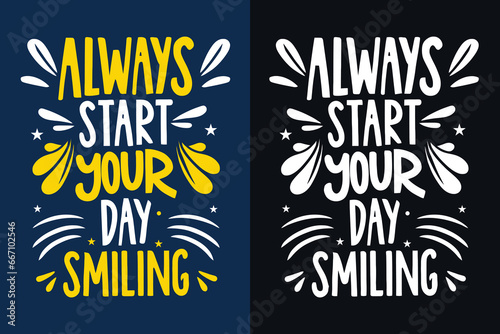 always start your day smiling motivation quote or t shirts design