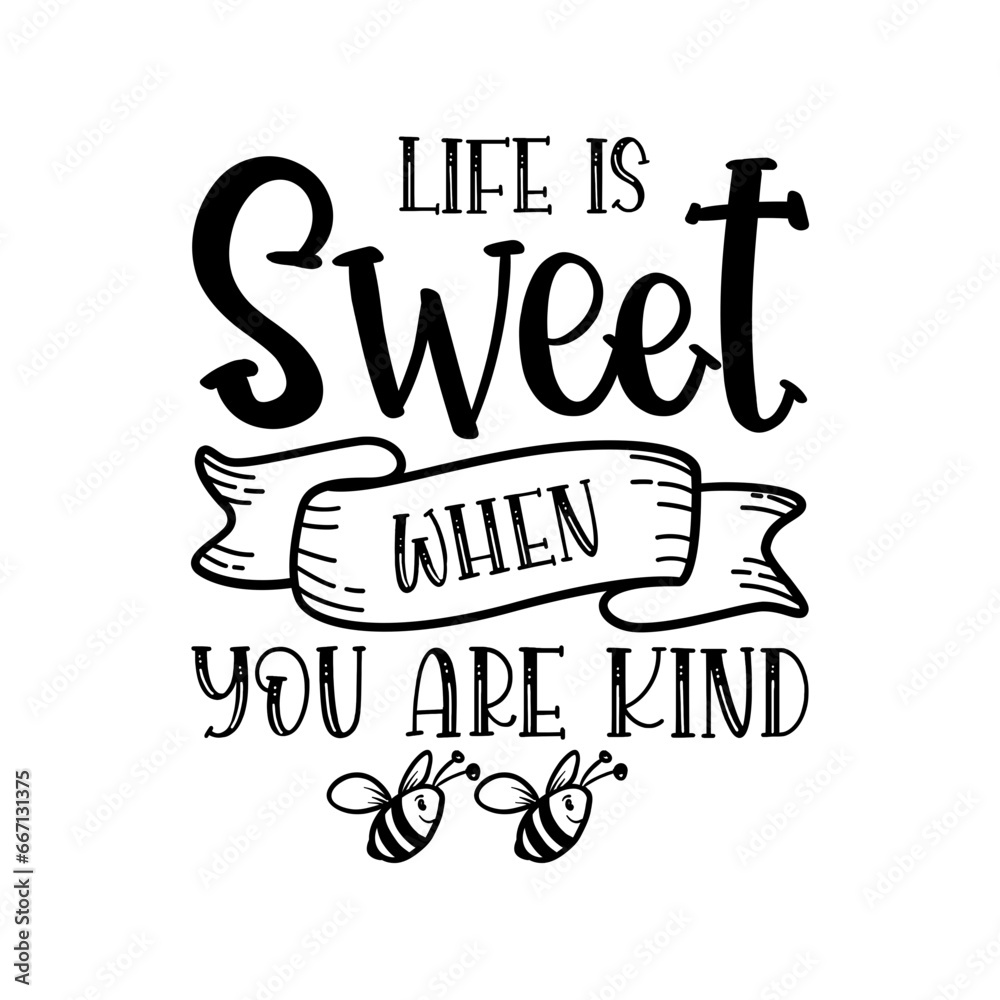 Life Is Sweet When You Are Kind SVG 