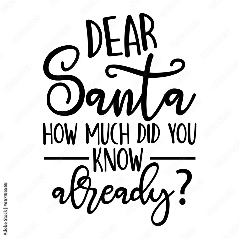 Dear Santa How Much Did You Know Already Svg