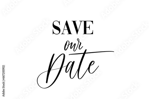 Save our date - calligraphic inscription for wedding invitation.