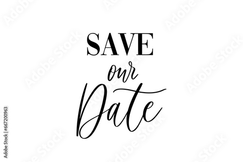 Save our date - calligraphic inscription for wedding invitation.