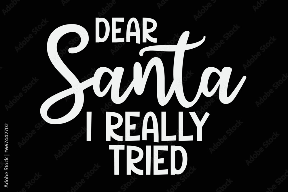Fototapeta premium Dear Santa I Really Tried Funny Christmas T-Shirt Design