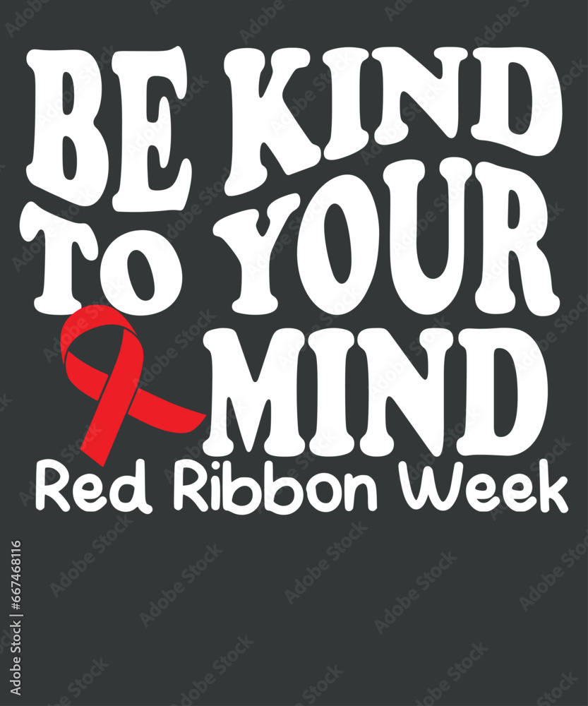 Be Kind To Your Mind live drugs free Red Ribbon Week Groovy Women T-Shirt design vector, red week lovers, ribbon week awareness, red ribbon week awareness month, wear red, red ribbon week awareness