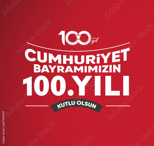 29 Ekim Cumhuriyet Bayram   100 Y  l   Kutlu Olsun. Translation  Happy 100th anniversary of 29 October Republic Day.
