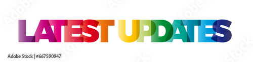 The word Latest Updates. Vector banner with the text colored rainbow.