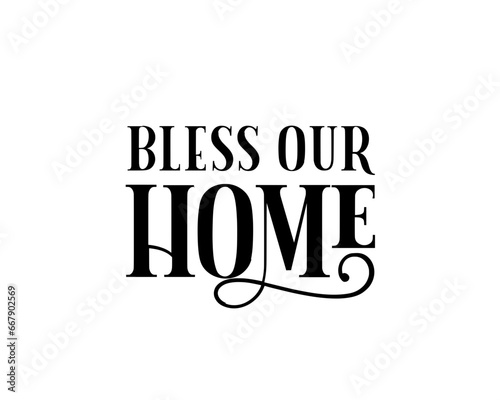 Bless our home