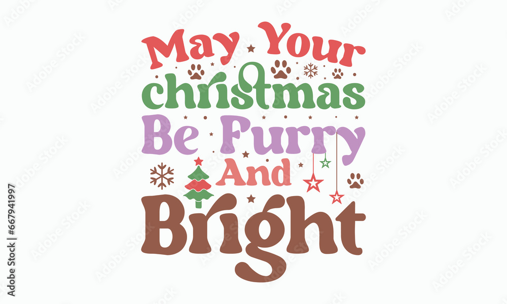 furry and bright svg, Calligraphy phrase for Christmas. Hand drawn lettering for Xmas, Holiday quote, sticker, invitation, Silhouette, Funny Christmas Dog Svg t-shirt, mug, gift, cut files