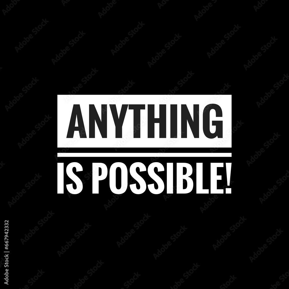 anything is possible simple typography with black background