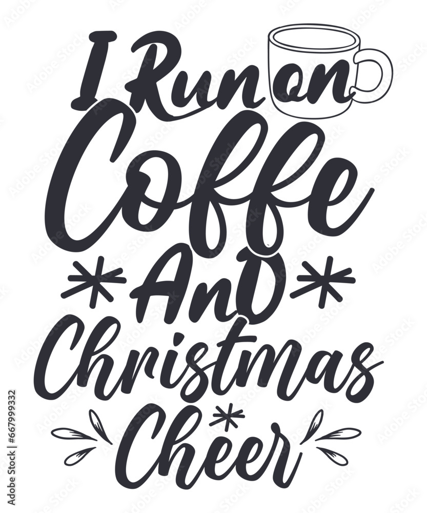 Obraz premium I run on coffee and Christmas cheer Merry Christmas shirt print template, funny Xmas shirt design, Santa Claus funny quotes typography design