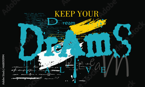 dreams slogan, graffiti slogan print with neon spray, t shirt graphics print vector illustration design, Urban typography hipster street art