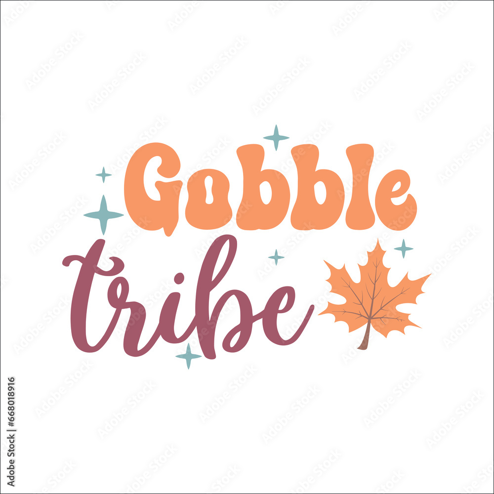 Gobble tribe,Thanksgiving Retro Design, Thanksgiving Svg Design,Thanksgiving Quote Design,Thanksgiving Typography, Thanksgiving Saying,