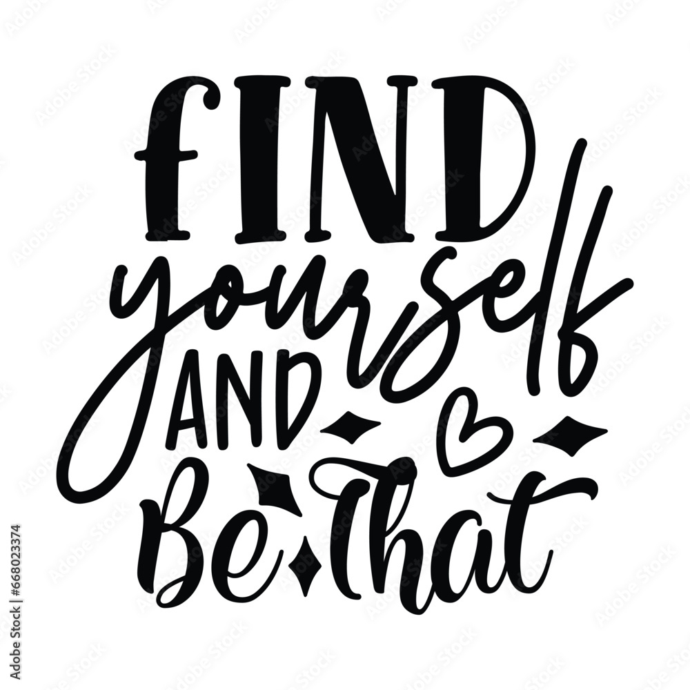 find your self and be that find your self and be that