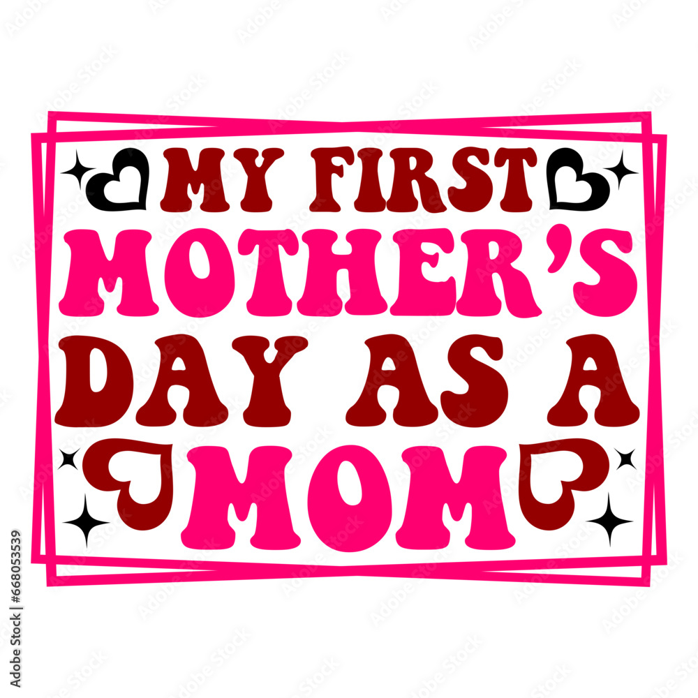 my first mother s day as a mom svg my first mother s day as a mom svg