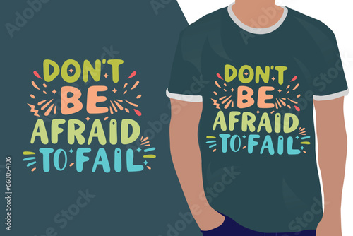 don't be afraid to fail motivation quote or t shirts design