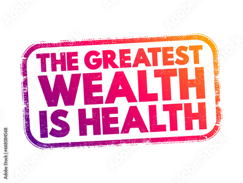 The Greatest Wealth Is Health text stamp, concept background