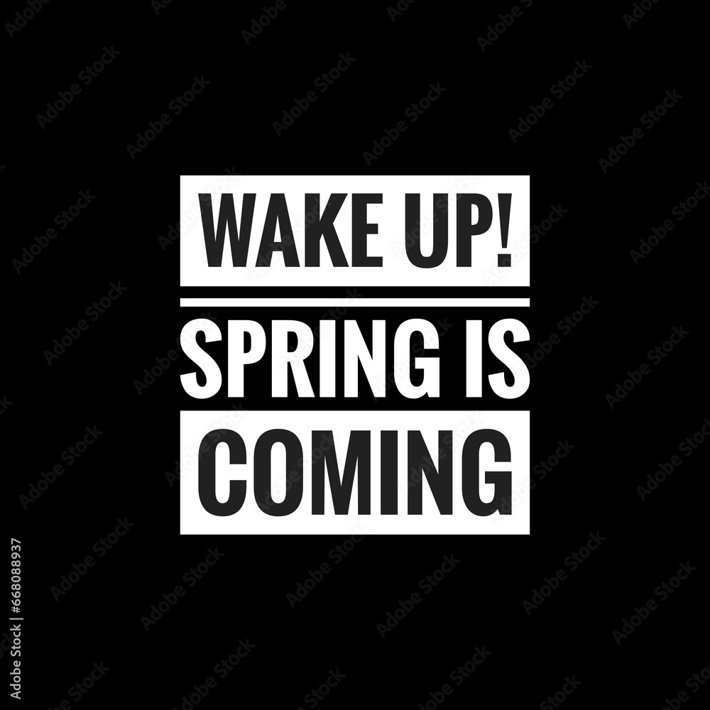 wake up spring is coming simple typography with black background