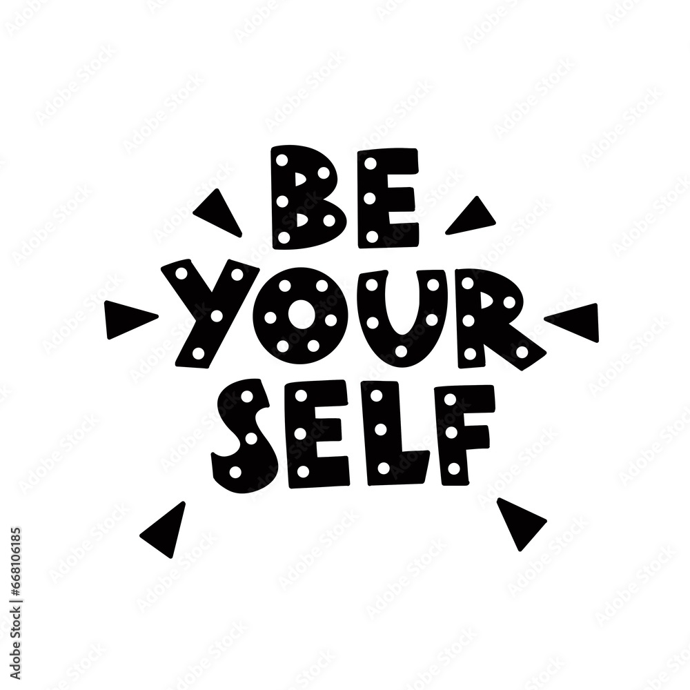 Be yourself. Motivational poster. Hand lettering. Be yourself. Motivational poster. Hand lettering.