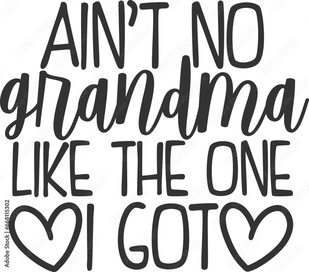 Ain't No Grandma Like The One I Got - Grandma Illustration